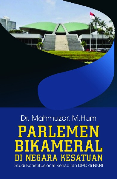 Parlemen Bikameral di Negara Kesatuan, Studi Konstitusi Kehadiran DPD di NKRI